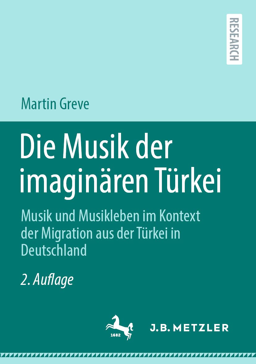 Die Musik der imaginären Türkei: Musik und Musikleben im Kontext der Migration aus der Türkei in Deutschland Law