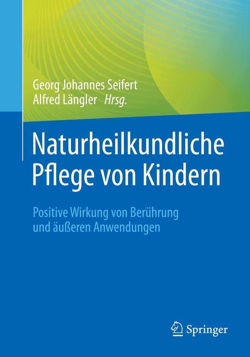 Naturheilkundliche Pflege von Kindern: Positive Wirkung von Berührung und äußeren Anwendungen Medicine