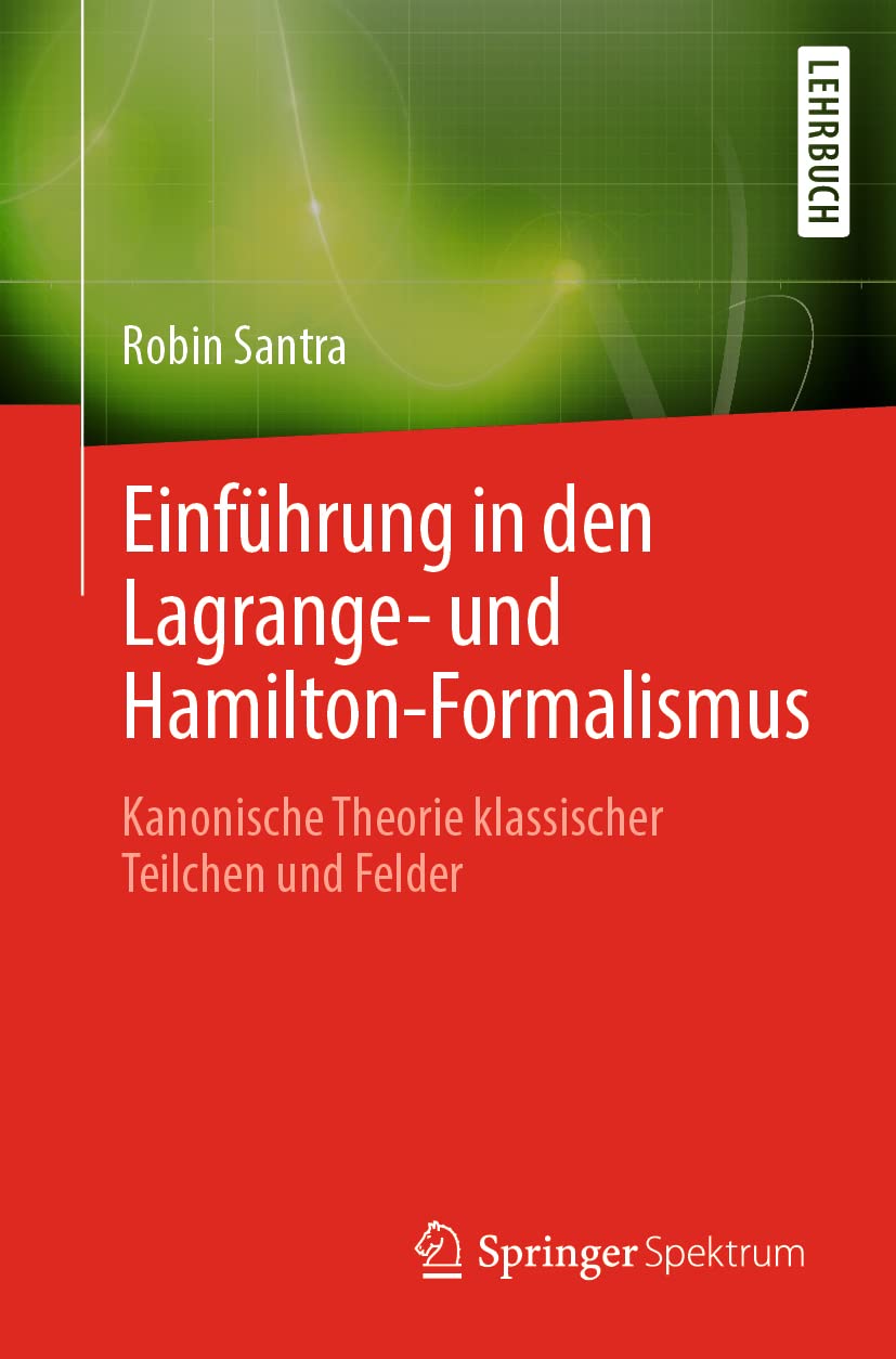 Einführung in den Lagrange- und Hamilton-Formalismus: Kanonische Theorie klassischer Teilchen und Felder Business & Technology