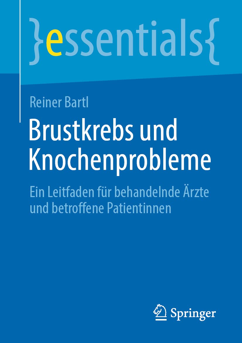 Brustkrebs und Knochenprobleme: Ein Leitfaden für behandelnde Ärzte und betroffene Patientinnen (essentials) Medicine