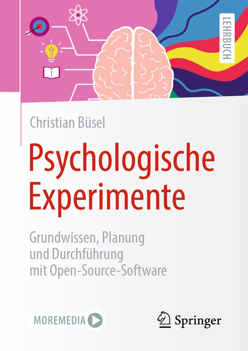 Psychologische Experimente: Grundwissen, Planung und Durchführung mit Open-Source-Software Psychology