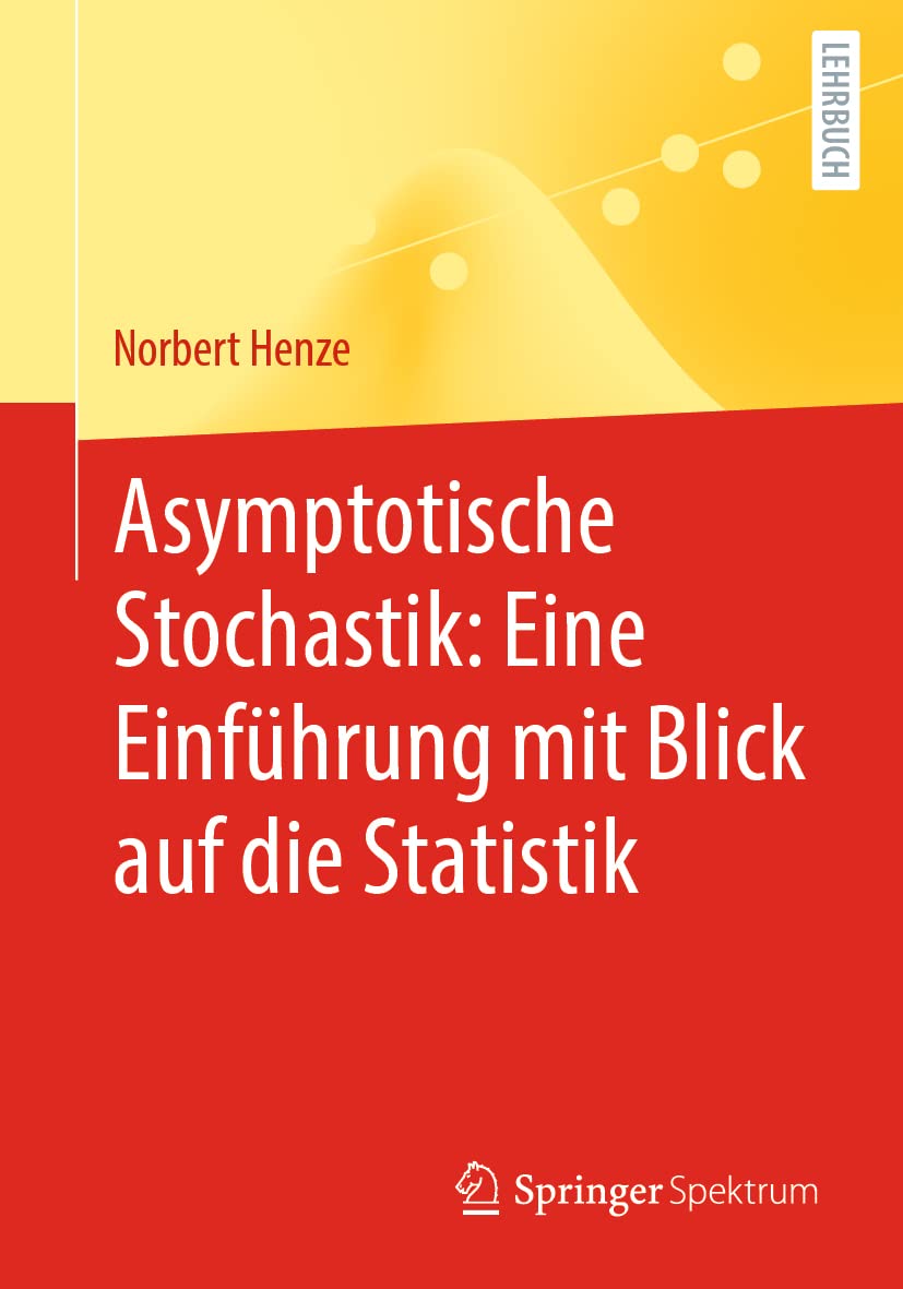 Asymptotische Stochastik: Eine Einführung mit Blick auf die Statistik Mathematics