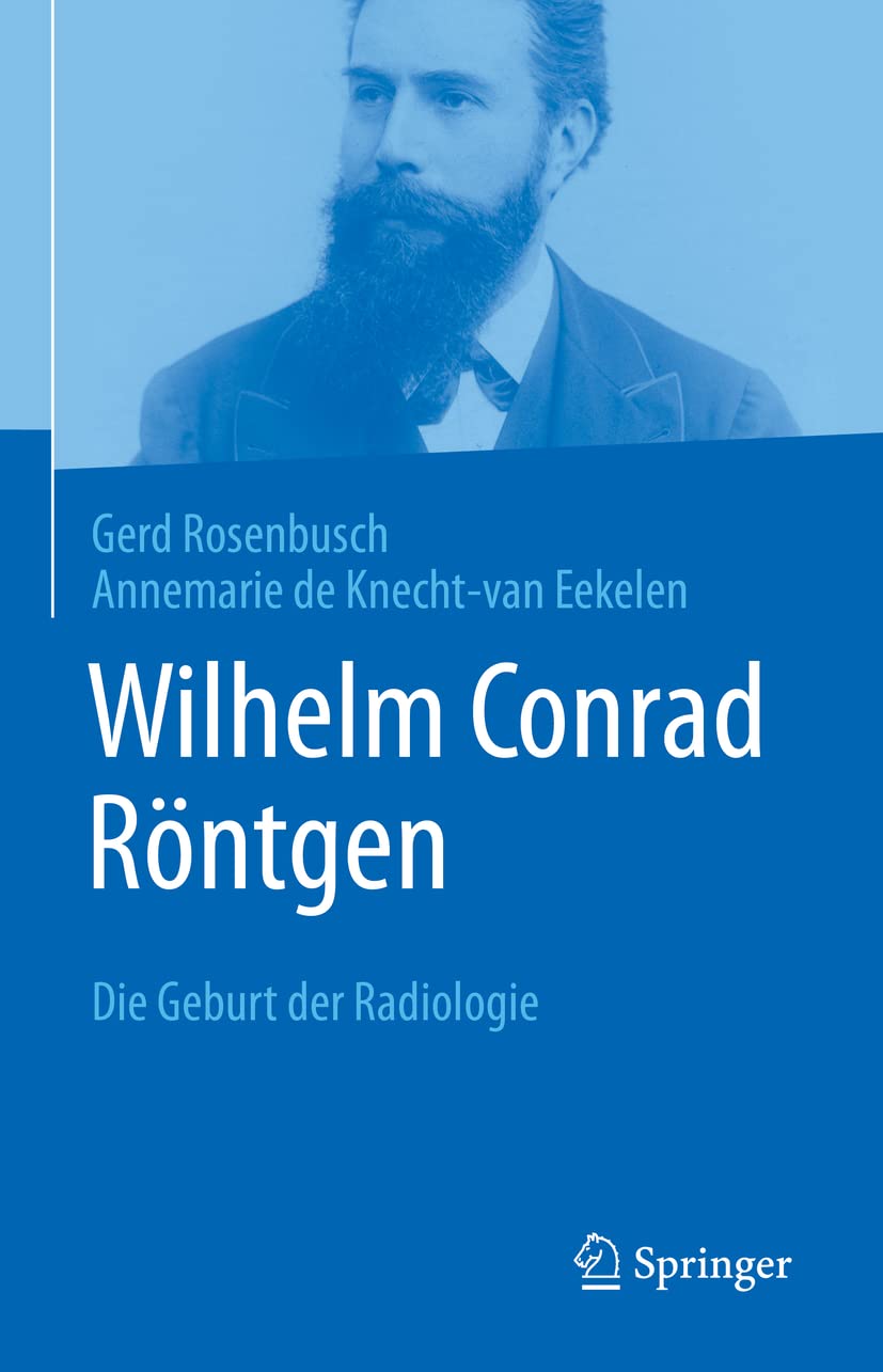 Wilhelm Conrad Röntgen: Die Geburt der Radiologie Medicine