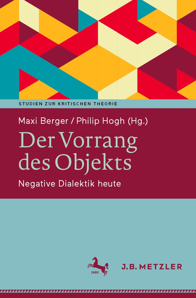 Der Vorrang des Objekts: Negative Dialektik heute (Studien zur Kritischen Theorie) Philosophy