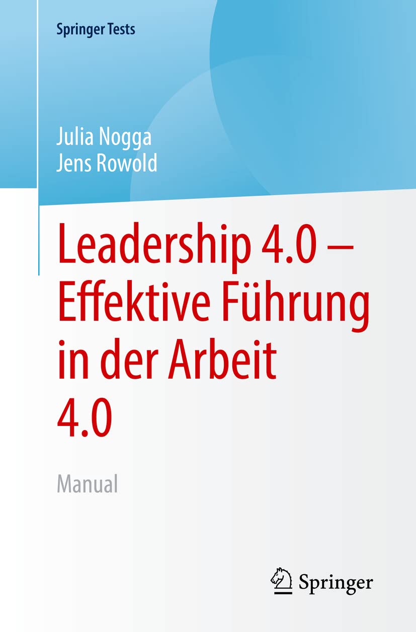 Leadership 4.0 – Effektive Führung in der Arbeit 4.0: Manual (SpringerTests) Business, Finance & Career