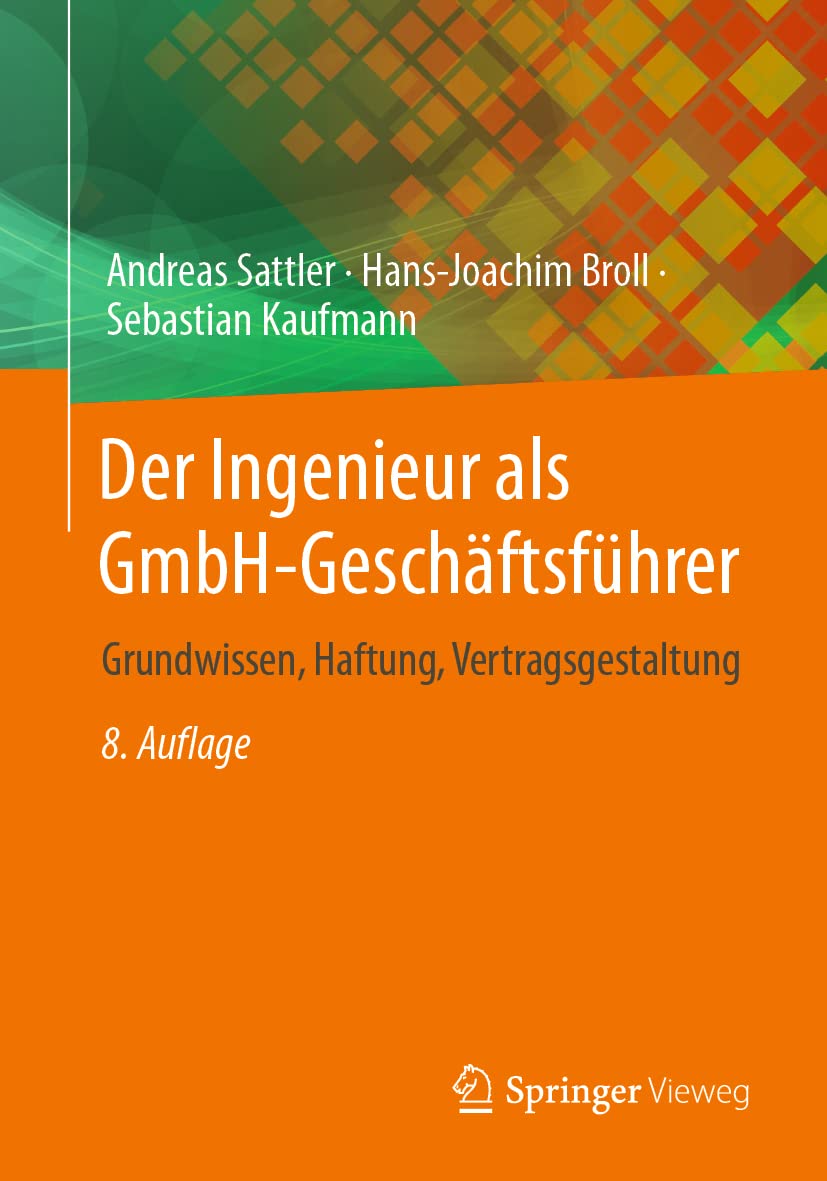 Der Ingenieur als GmbH-Geschäftsführer: Grundwissen, Haftung, Vertragsgestaltung Law