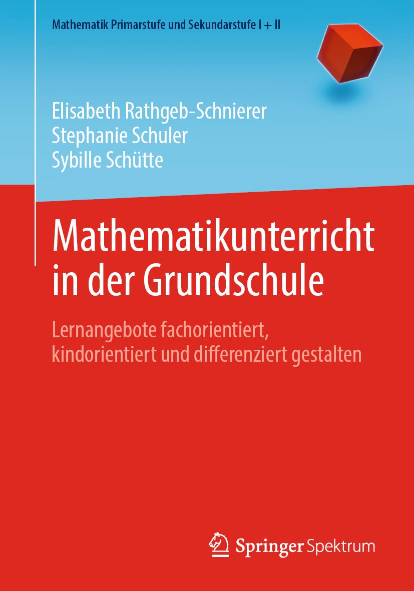 Mathematikunterricht in der Grundschule: Lernangebote fachorientiert, kindorientiert und differenziert gestalten (Mathematik Primarstufe und Sekundarstufe I + II) Mathematics