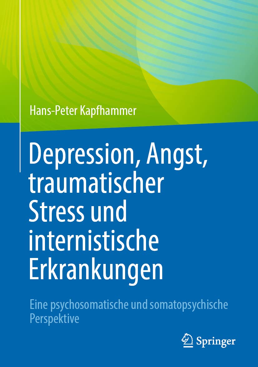 Depression, Angst, traumatischer Stress und internistische Erkrankungen: Eine psychosomatische und somatopsychische Perspektive Medicine