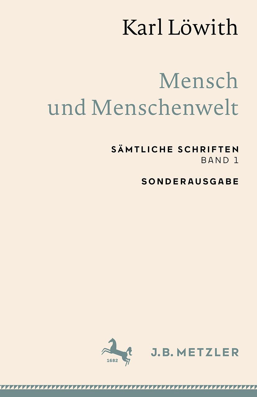 Karl Löwith: Mensch und Menschenwelt: Sämtliche Schriften, Band 1 Philosophy