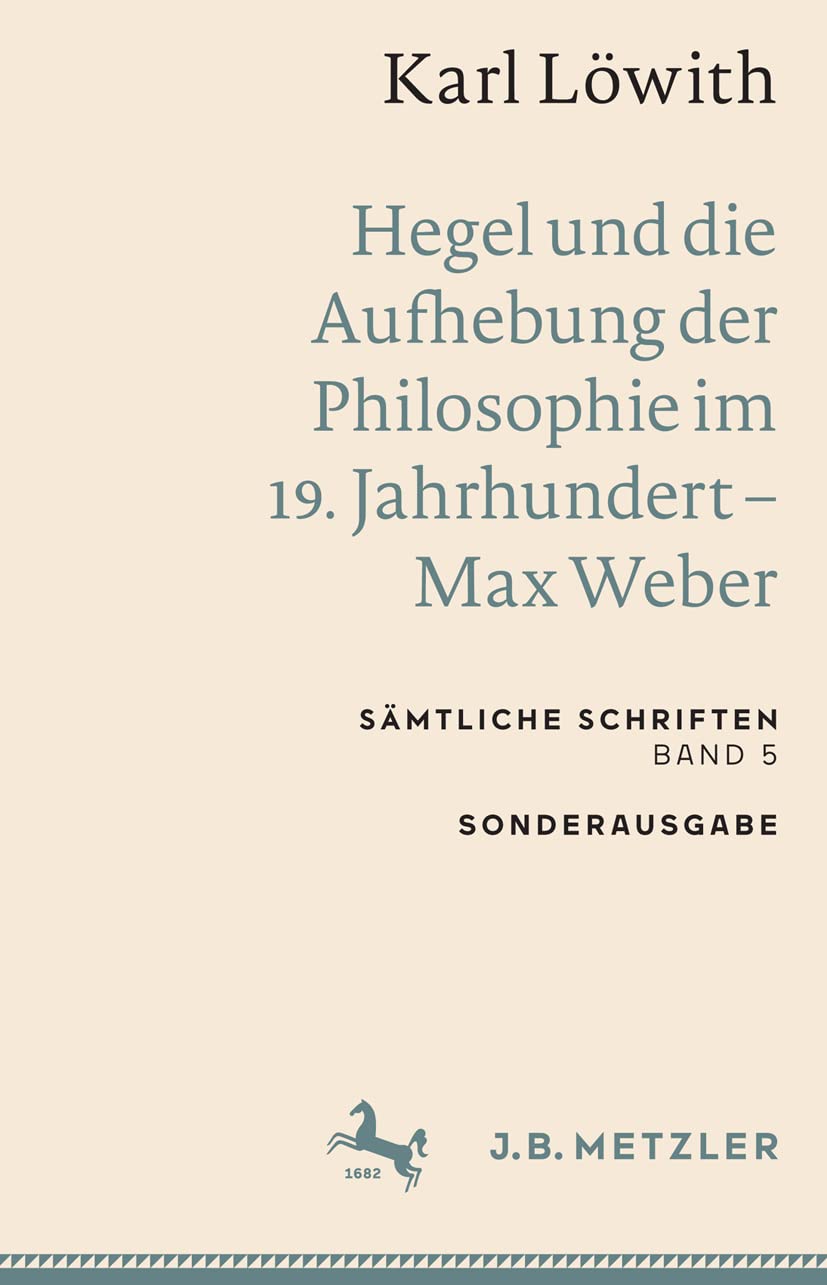 Karl Löwith: Hegel und die Aufhebung der Philosophie im 19. Jahrhundert – Max Weber: Sämtliche Schriften, Band 5 (Sämtliche Schriften, 5) Law