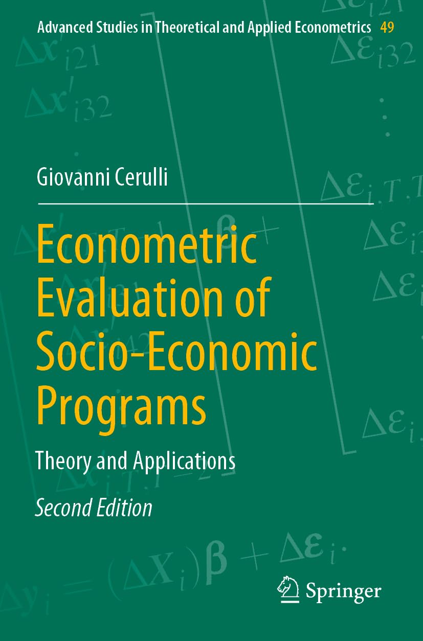 Econometric Evaluation of Socio-Economic Programs: Theory and Applications (Advanced Studies in Theoretical and Applied Econometrics, Band 49) Law
