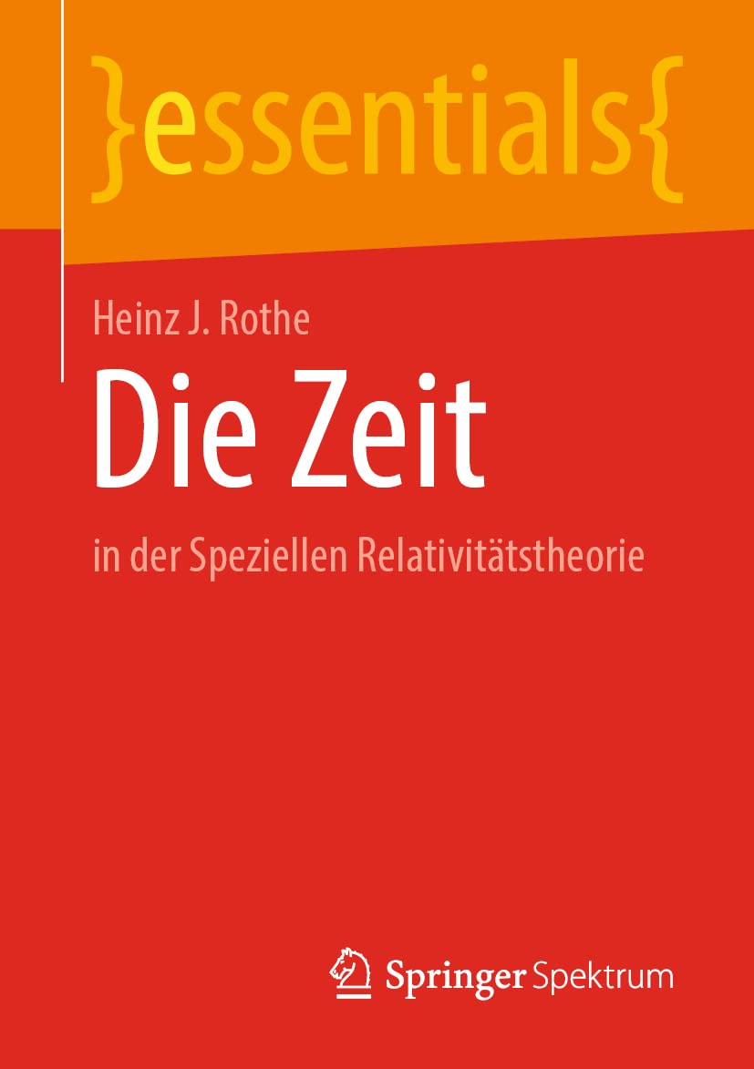 Die Zeit: in der Speziellen Relativitätstheorie (essentials) Natural Sciences