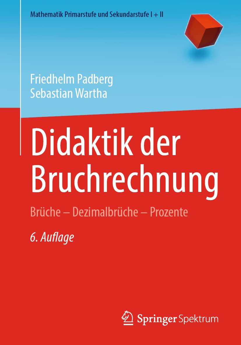 Didaktik der Bruchrechnung: Brüche – Dezimalbrüche – Prozente (Mathematik Primarstufe und Sekundarstufe I + II) Learning & Reference