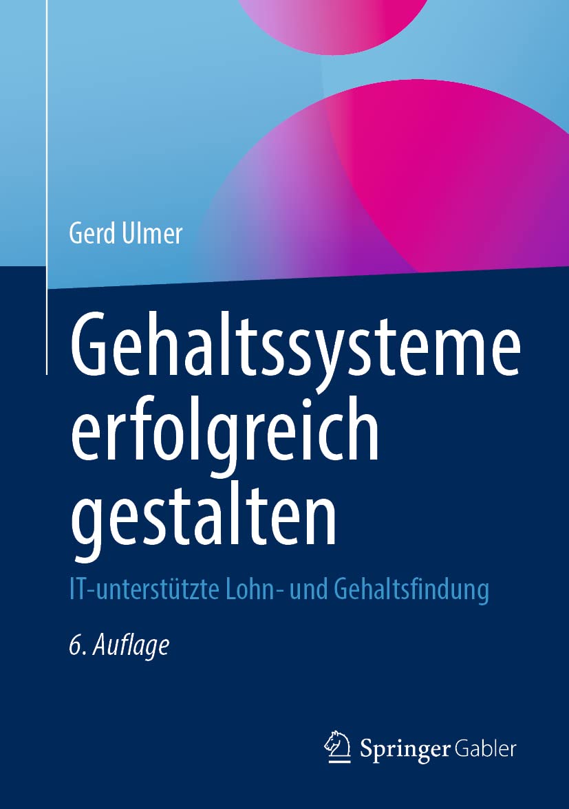 Gehaltssysteme erfolgreich gestalten: IT-unterstützte Lohn- und Gehaltsfindung Law
