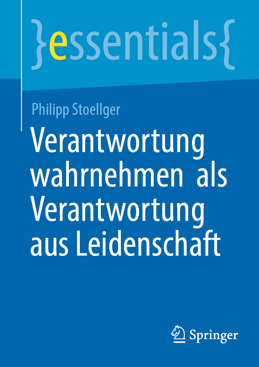 Verantwortung wahrnehmen als Verantwortung aus Leidenschaft (essentials) Medicine