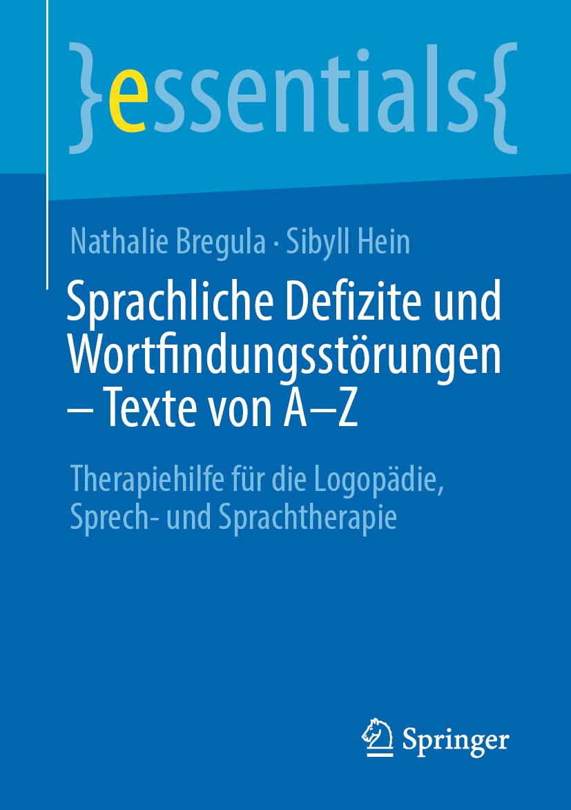 Sprachliche Defizite und Wortfindungsstörungen – Texte von A-Z: Therapiehilfe für die Logopädie, Sprech- und Sprachtherapie (essentials) Medicine