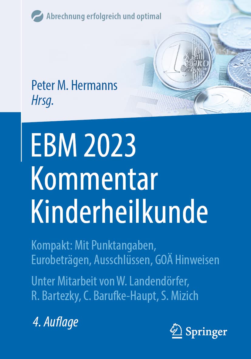EBM 2023 Kommentar Kinderheilkunde: Kompakt: Mit Punktangaben, Eurobeträgen, Ausschlüssen, GOÄ Hinweisen (Abrechnung erfolgreich und optimal) Medicine