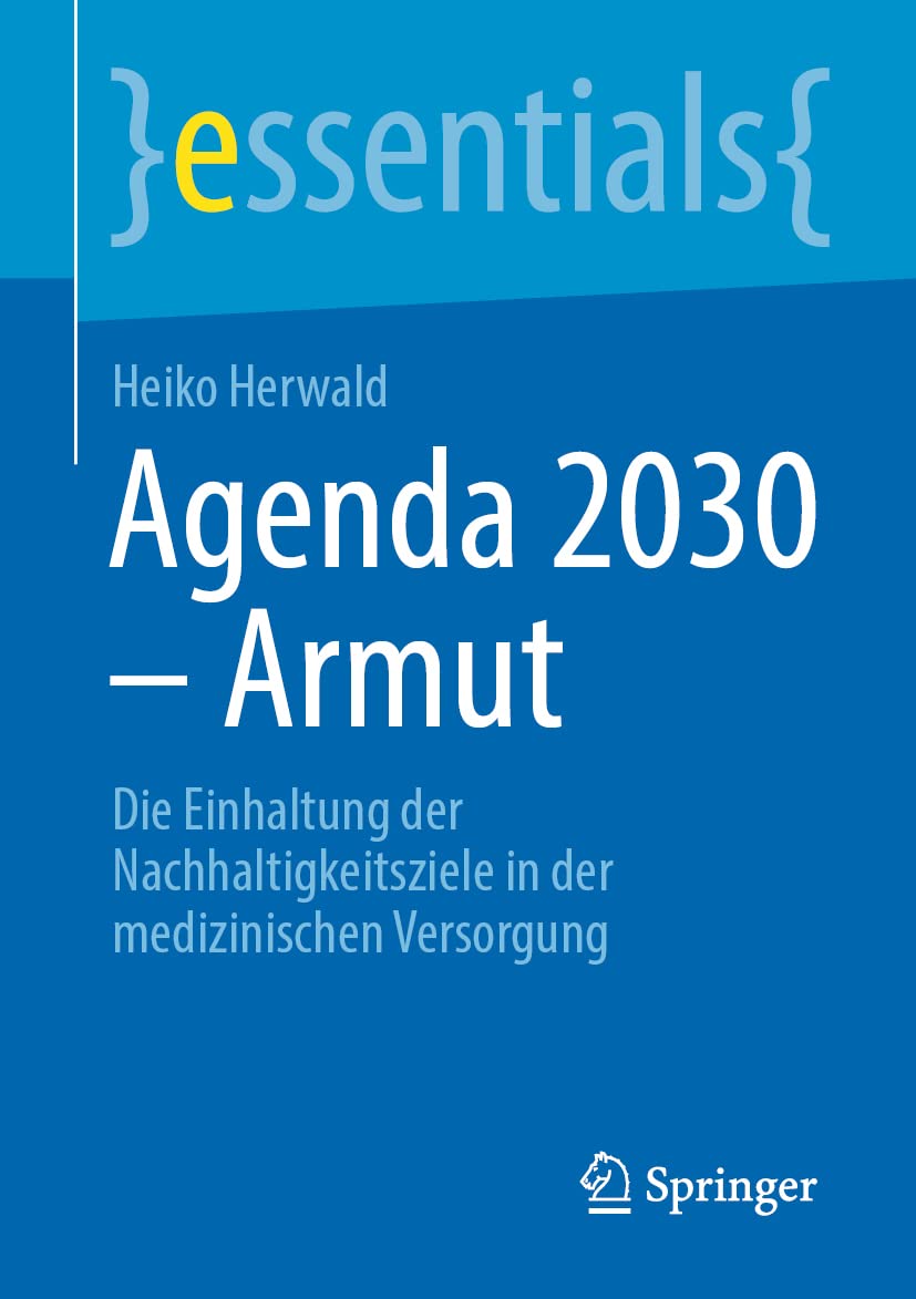 Agenda 2030 – Armut: Die Einhaltung der Nachhaltigkeitsziele in der medizinischen Versorgung (essentials) Medicine