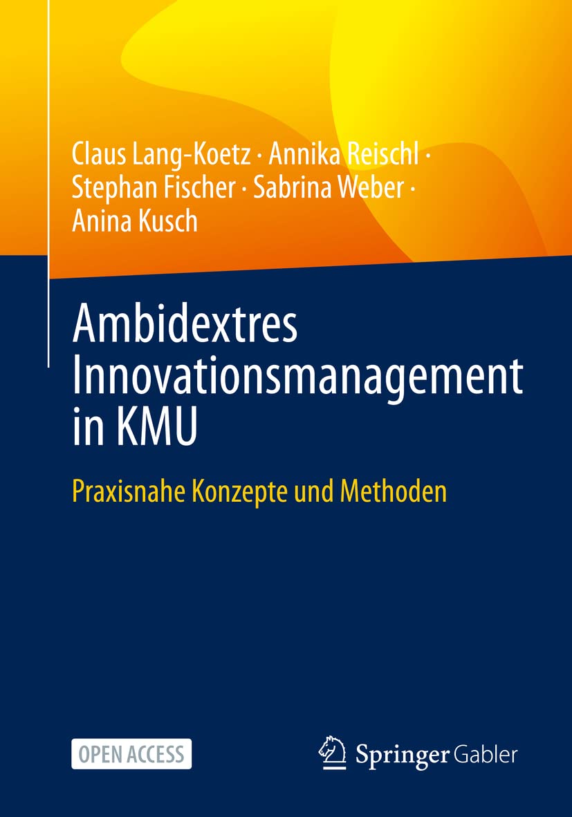 Ambidextres Innovationsmanagement in KMU: Praxisnahe Konzepte und Methoden Law