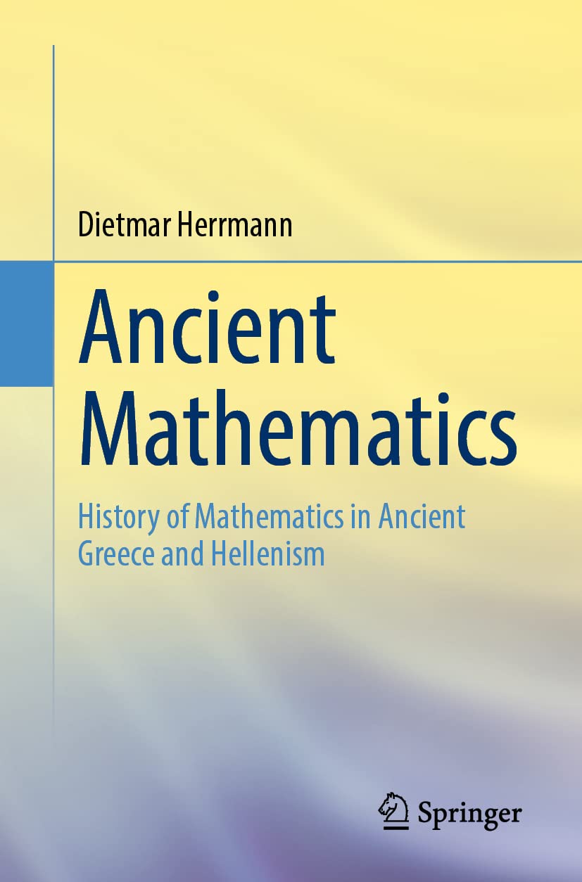 Ancient Mathematics: History of Mathematics in Ancient Greece and Hellenism Mathematics