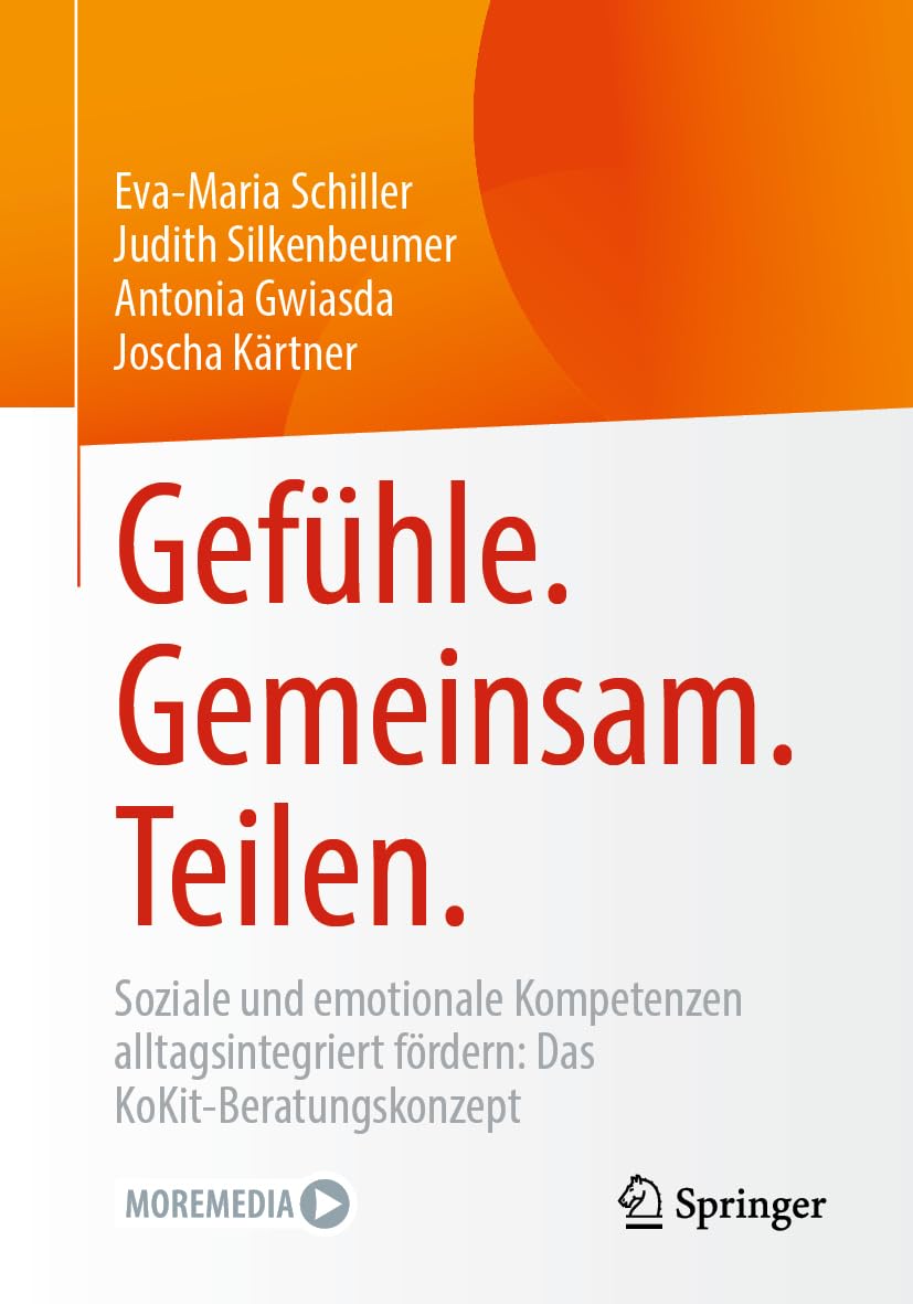 Gefühle. Gemeinsam. Teilen.: Soziale und emotionale Kompetenzen alltagsintegriert fördern: Das KoKit-Beratungskonzept Psychology