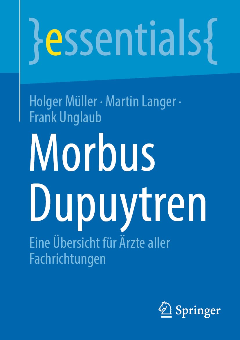 Morbus Dupuytren: Eine Übersicht für Ärzte aller Fachrichtungen (essentials) Medicine
