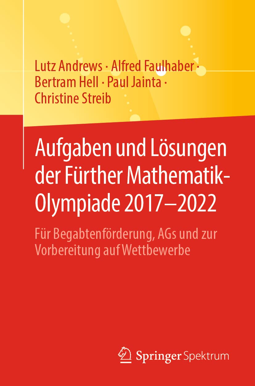 Aufgaben und Lösungen der Fürther Mathematik-Olympiade 2017-2022 Mathematics