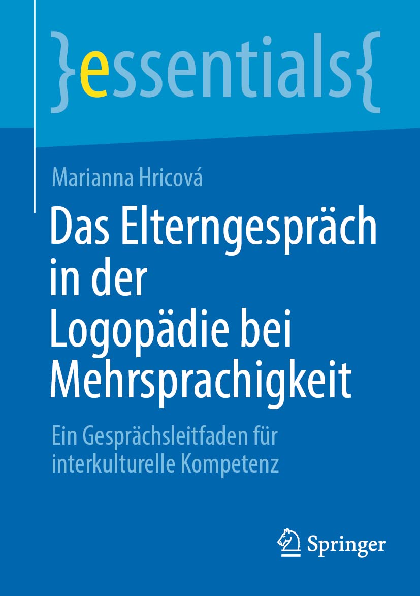 Das Elterngespräch in der Logopädie bei Mehrsprachigkeit: Ein Gesprächsleitfaden für interkulturelle Kompetenz (essentials) Medicine