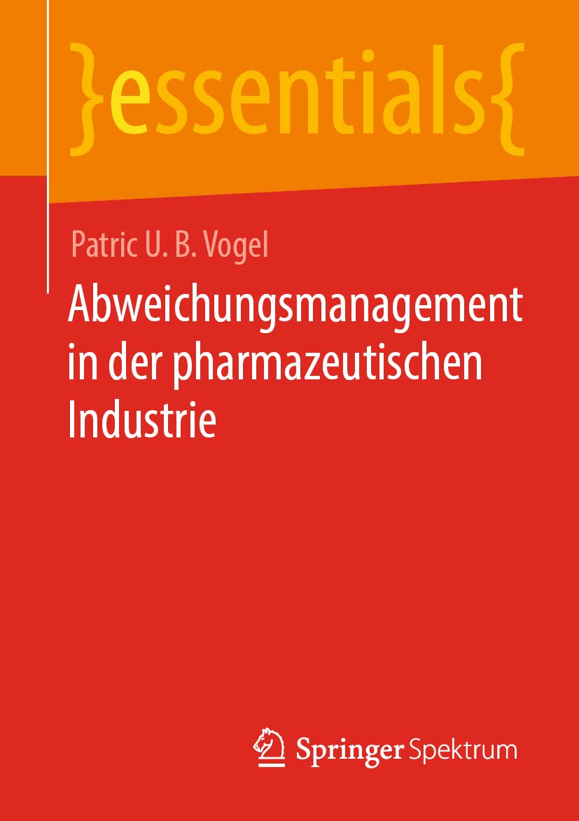 Abweichungsmanagement in der pharmazeutischen Industrie (essentials) Medicine