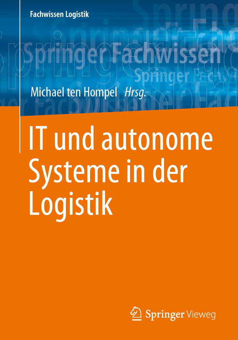 IT und autonome Systeme in der Logistik (Fachwissen Logistik) Business, Finance & Career