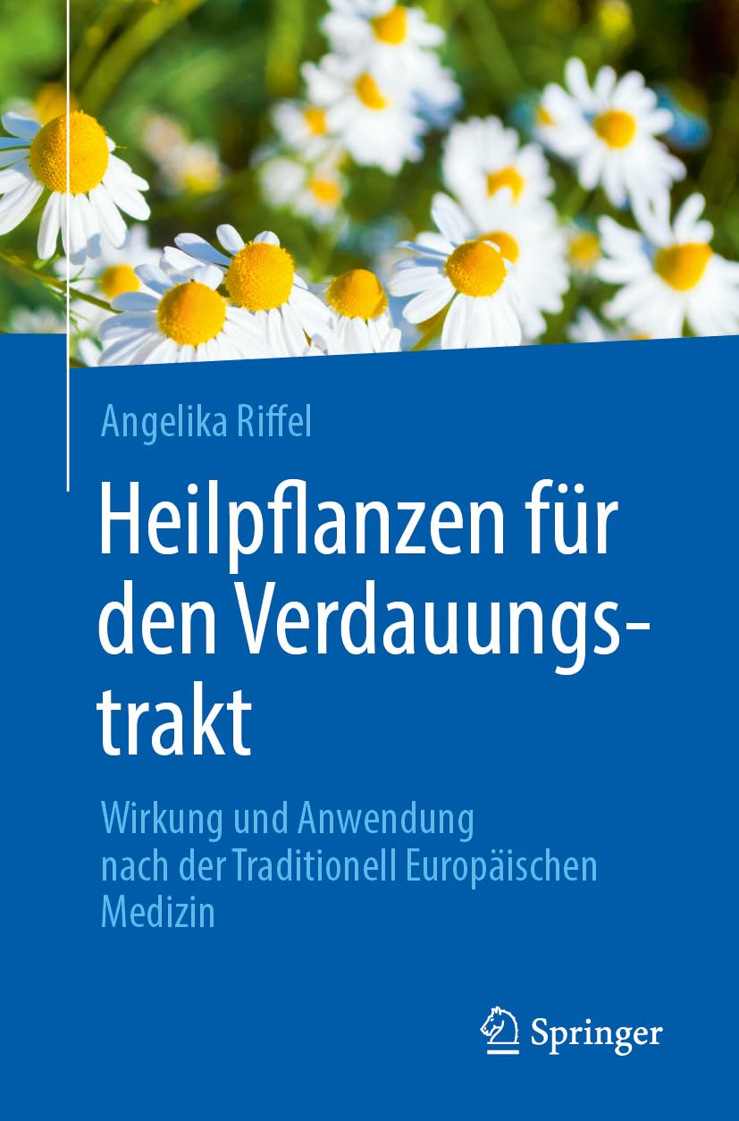 Heilpflanzen für den Verdauungstrakt: Wirkung und Anwendung nach der Traditionell Europäischen Medizin Medicine