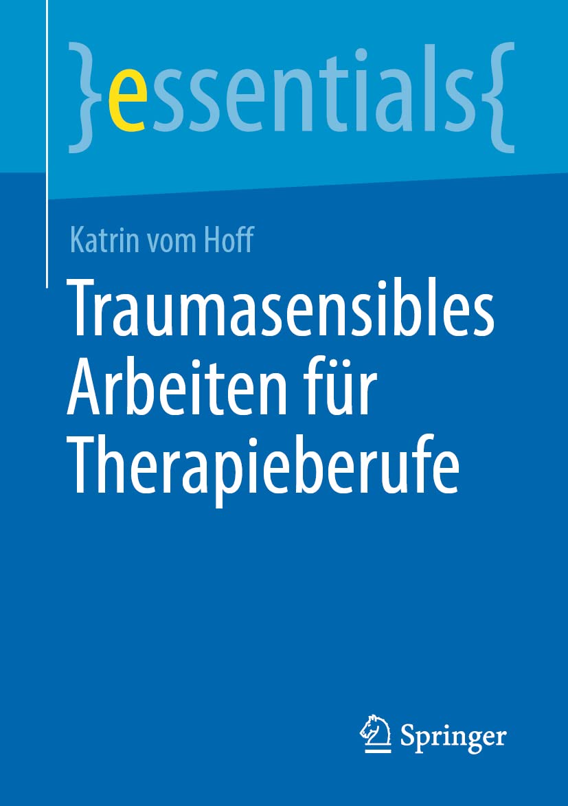 Traumasensibles Arbeiten für Therapieberufe (essentials) Medicine