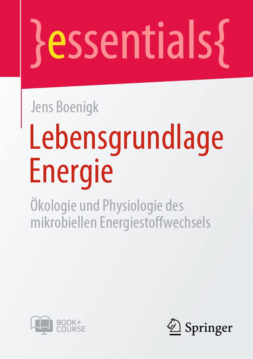 Lebensgrundlage Energie: Ökologie und Physiologie des mikrobiellen Energiestoffwechsels (essentials) Medicine