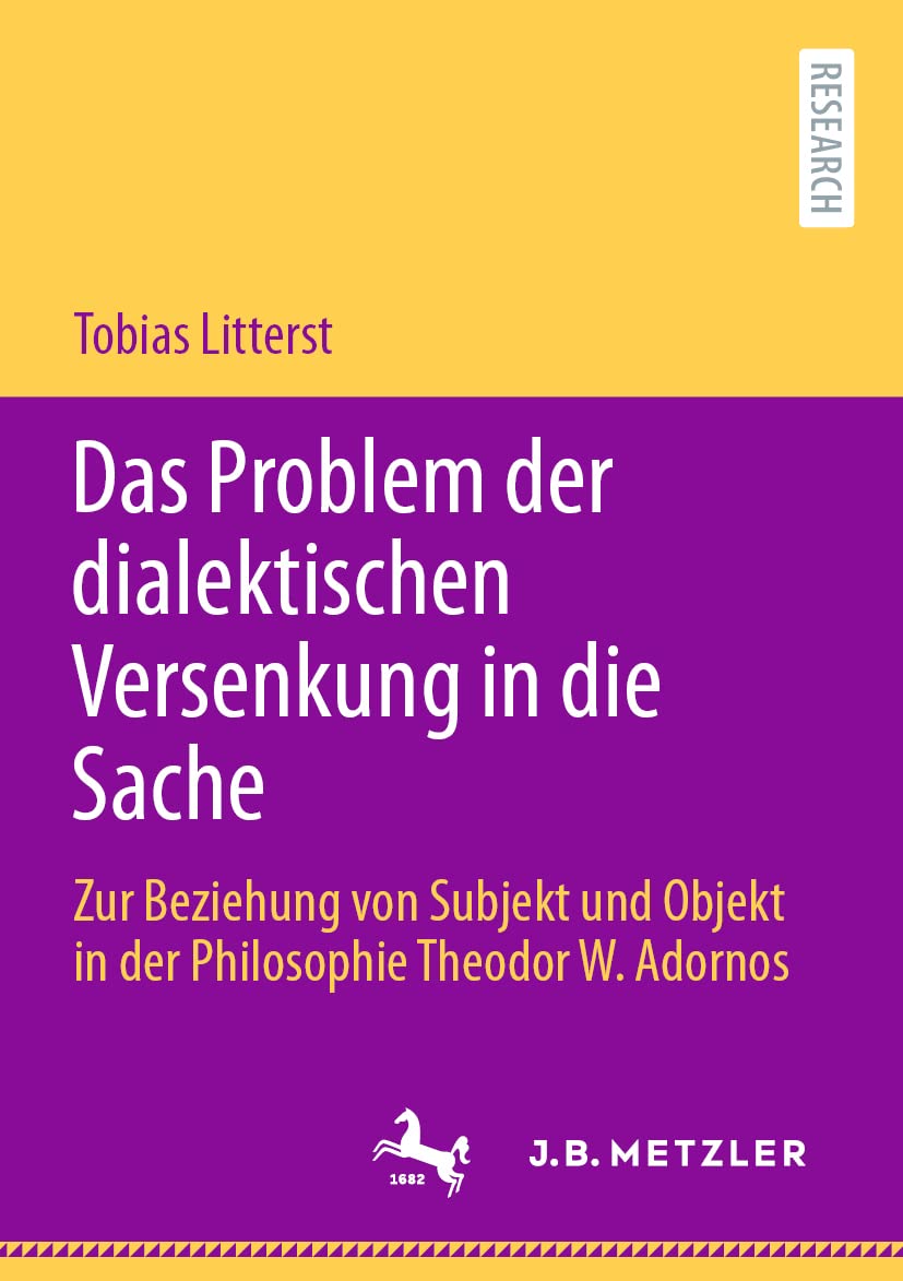 Das Problem der dialektischen Versenkung in die Sache: Zur Beziehung von Subjekt und Objekt in der Philosophie Theodor W. Adornos Philosophy
