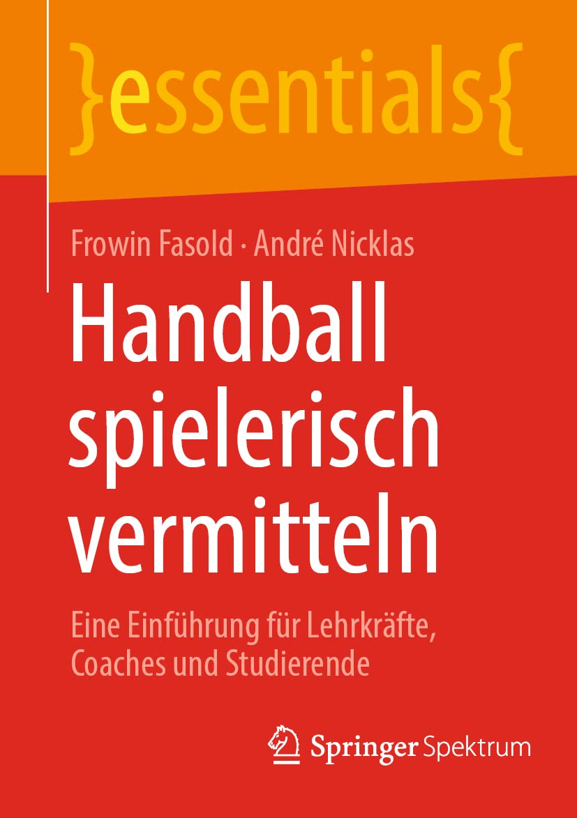 Handball spielerisch vermitteln: Eine Einführung für Lehrkräfte, Coaches und Studierende (essentials) Medicine