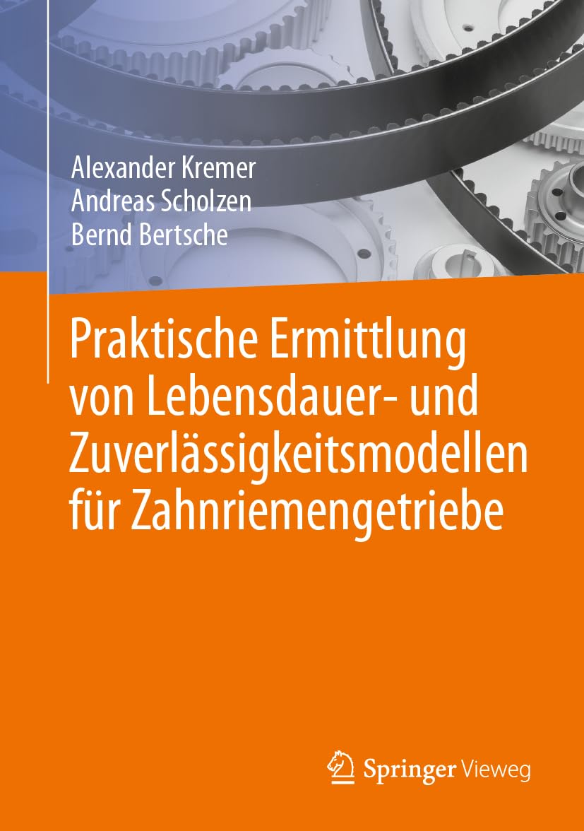 Praktische Ermittlung von Lebensdauer- und Zuverlässigkeitsmodellen für Zahnriemengetriebe Business & Technology