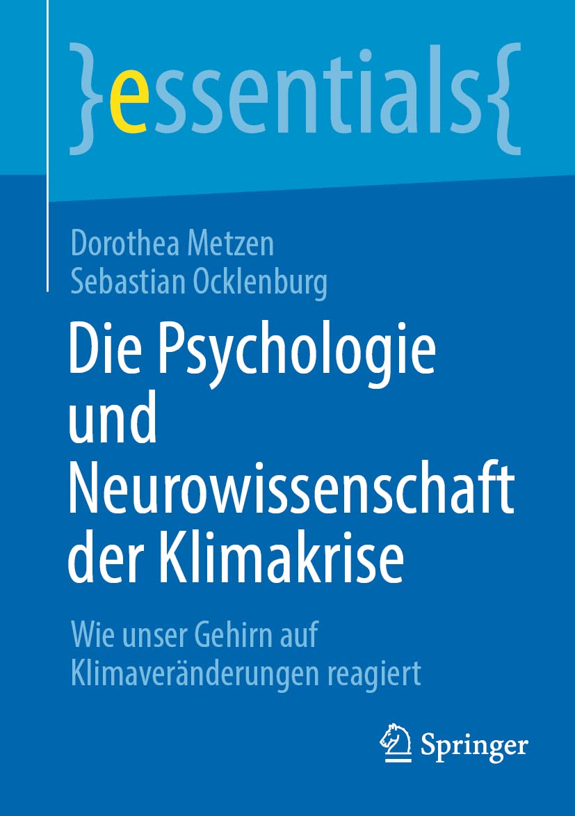 Die Psychologie und Neurowissenschaft der Klimakrise: Wie unser Gehirn auf Klimaveränderungen reagiert (essentials) Medicine
