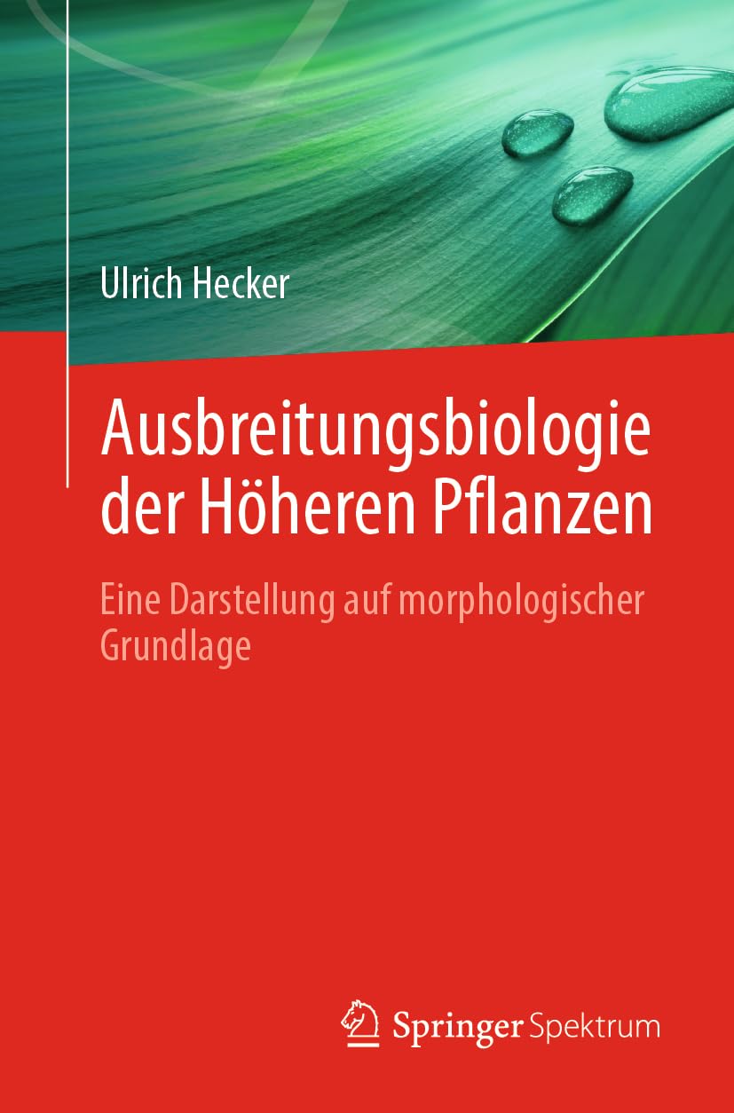 Ausbreitungsbiologie der Höheren Pflanzen: Eine Darstellung auf morphologischer Grundlage Natural Sciences
