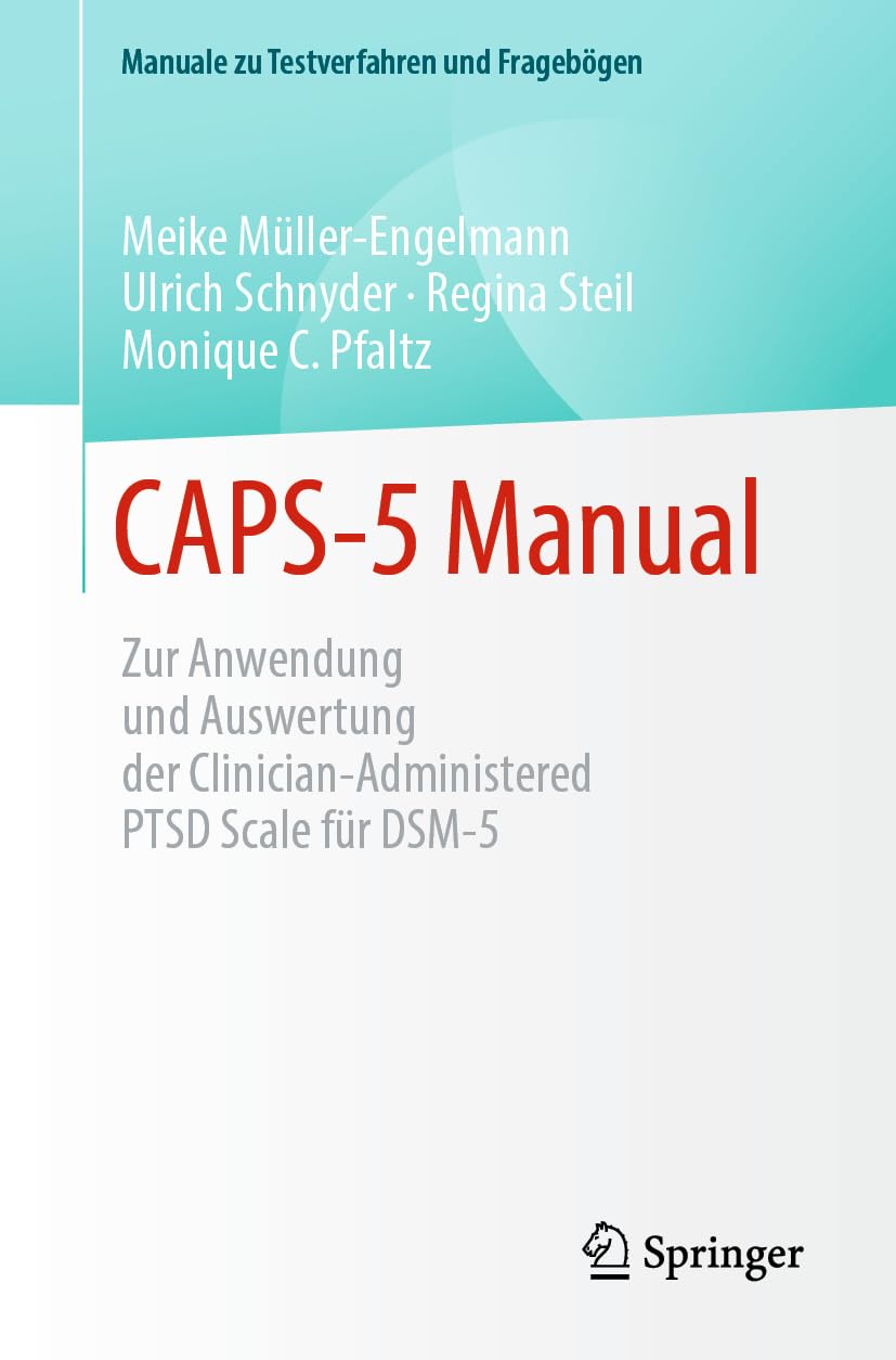CAPS-5 Manual: Zur Anwendung und Auswertung der Clinician-Administered PTSD Scale für DSM-5 (Manuale zu Testverfahren und Fragebögen) Psychology
