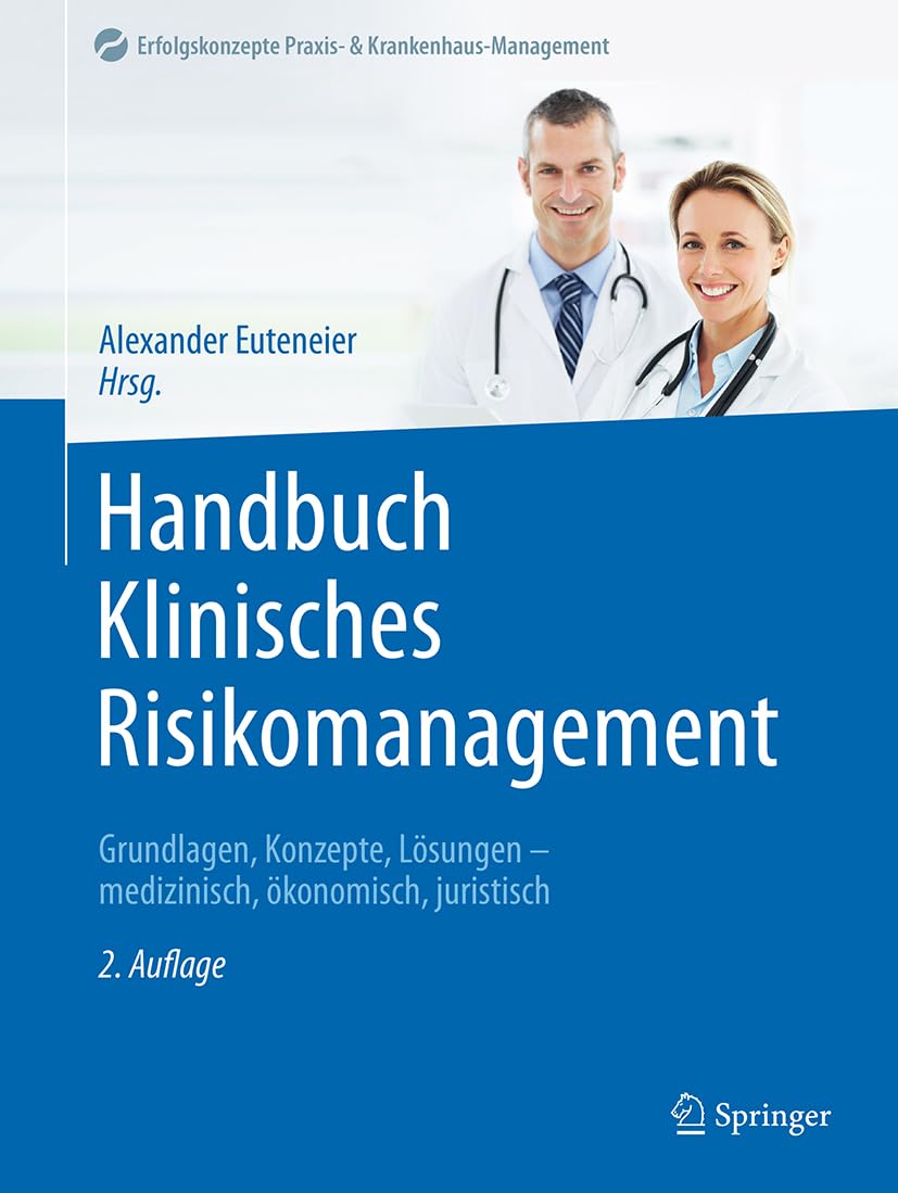Handbuch Klinisches Risikomanagement: Grundlagen, Konzepte, Lösungen - medizinisch, ökonomisch, juristisch (Erfolgskonzepte Praxis- & Krankenhaus-Management) Medicine
