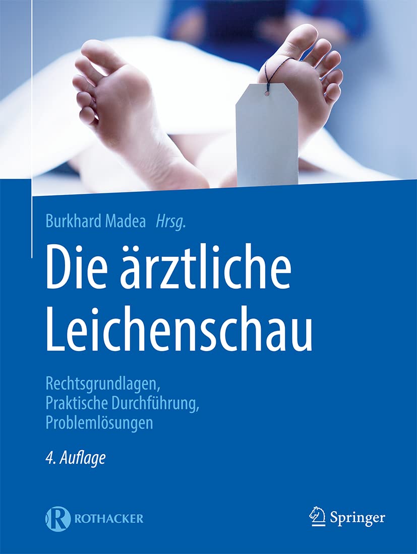 Die ärztliche Leichenschau: Rechtsgrundlagen, Praktische Durchführung, Problemlösungen Medicine