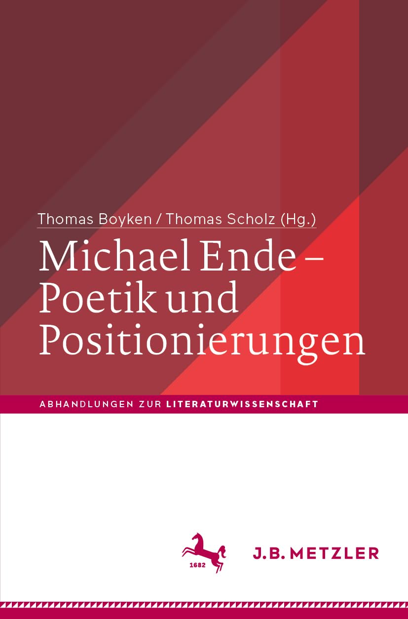 Michael Ende – Poetik und Positionierungen (Abhandlungen zur Literaturwissenschaft) Contemporary literature