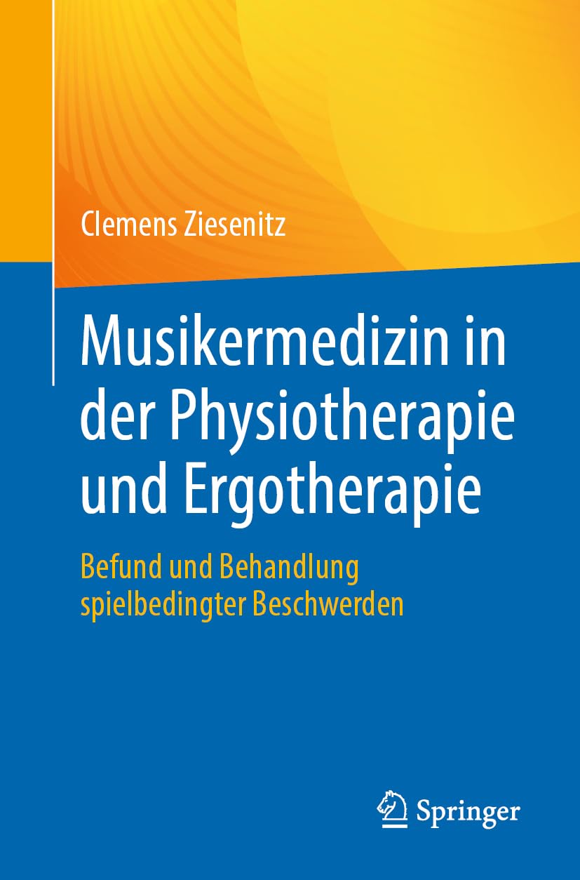 Musikermedizin in der Physiotherapie und Ergotherapie: Befund und Behandlung spielbedingter Beschwerden Medicine