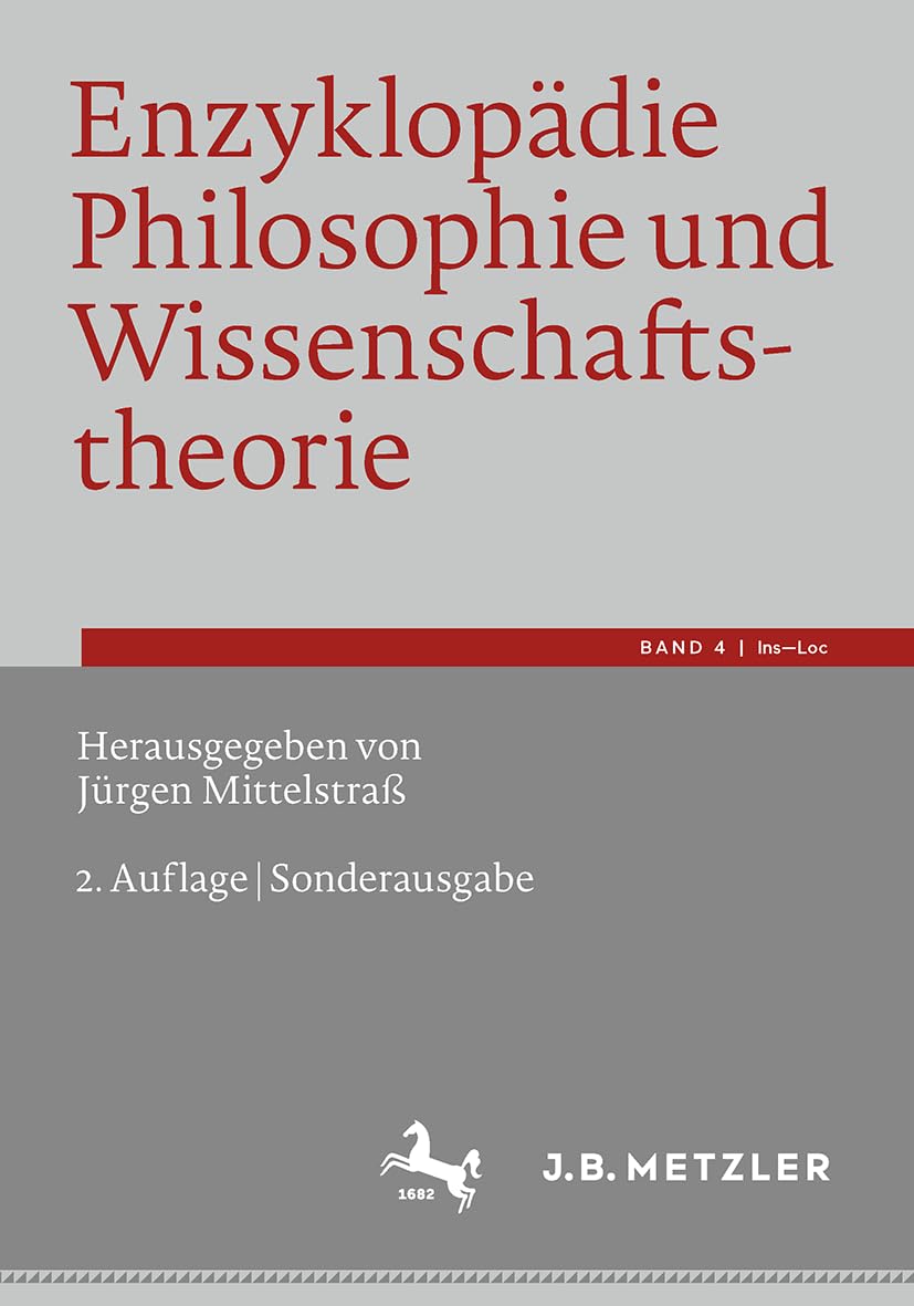 Enzyklopädie Philosophie und Wissenschaftstheorie: Bd. 4: Ins–Loc (Enzyklopädie Philosophie Und Wissenschaftstheorie, 4) Philosophy