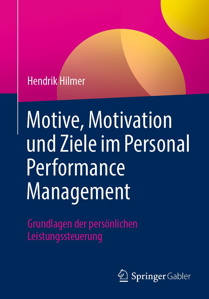 Motive, Motivation und Ziele im Personal Performance Management: Grundlagen der persönlichen Leistungssteuerung Law