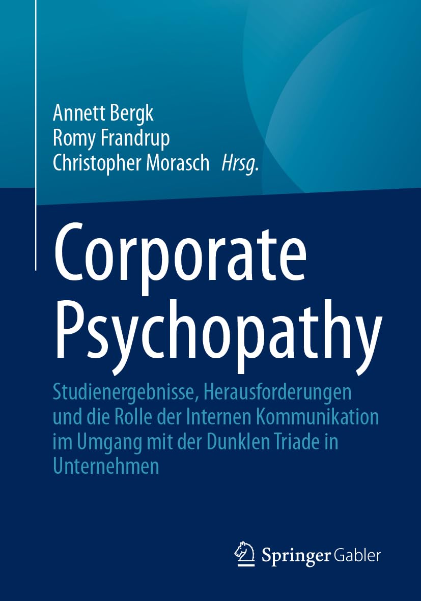 Corporate Psychopathy: Studienergebnisse, Herausforderungen und die Rolle der Internen Kommunikation im Umgang mit der Dunklen Triade in Unternehmen Law