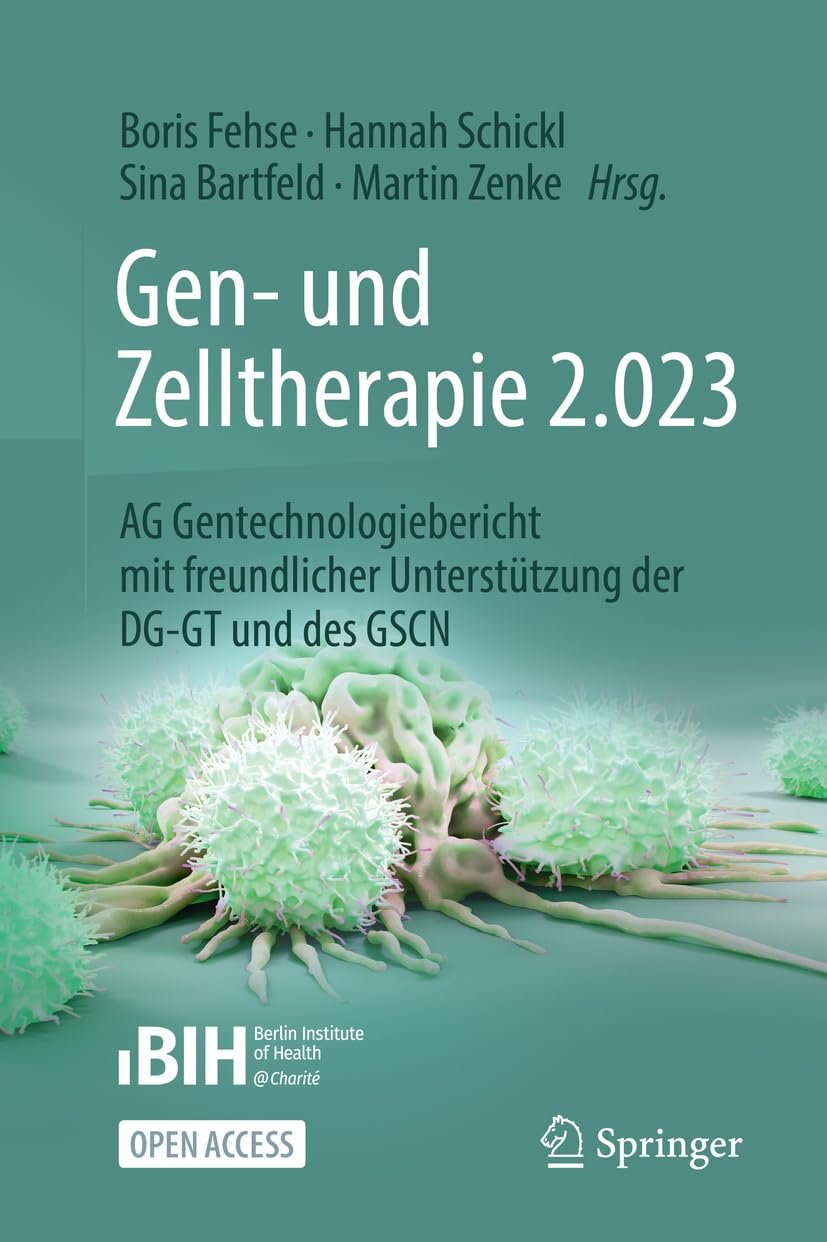 Gen- und Zelltherapie 2.023 - Forschung, klinische Anwendung und Gesellschaft: AG Gentechnologiebericht mit freundlicher Unterstützung der DG-GT und des GSCN Business & Technology
