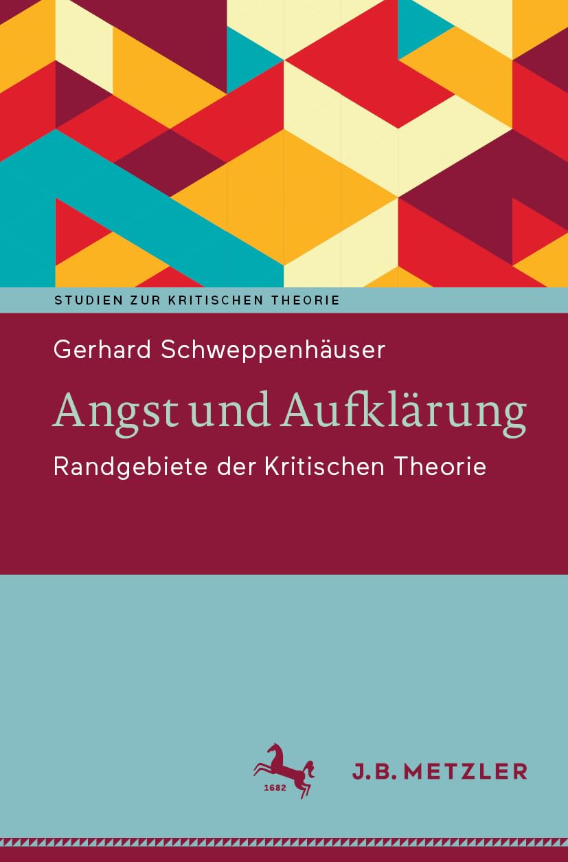 Angst und Aufklärung: Randgebiete der Kritischen Theorie (Studien zur Kritischen Theorie) Philosophy