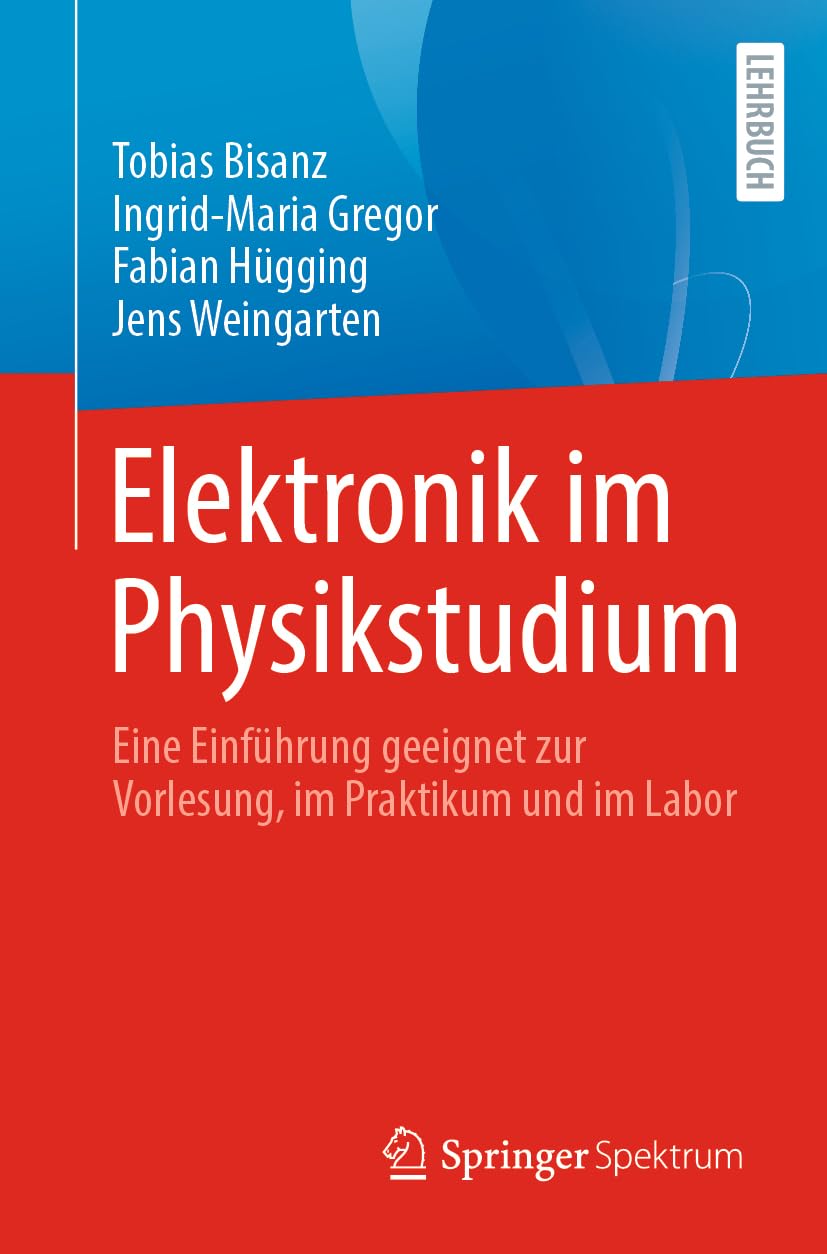 Elektronik im Physikstudium: Eine Einführung geeignet zur Vorlesung, im Praktikum und im Labor Business & Technology