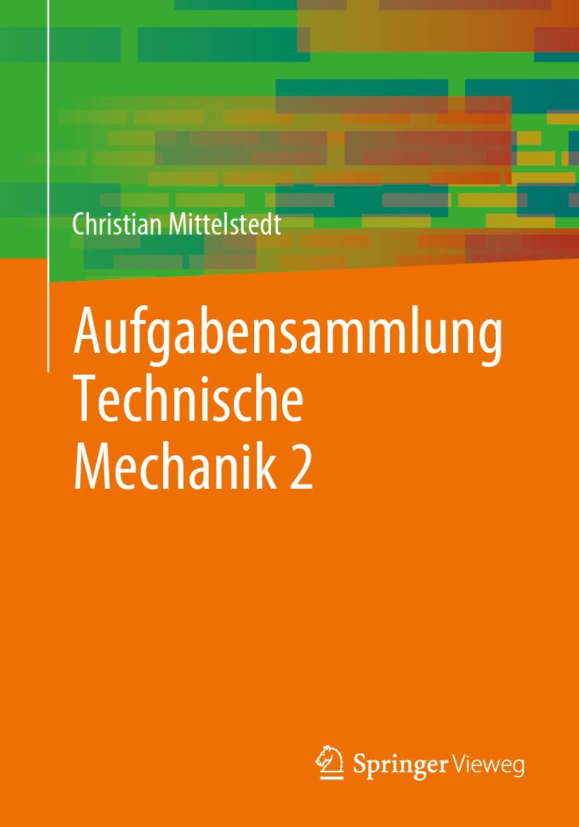 Aufgabensammlung Technische Mechanik 2 Business & Technology